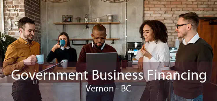 Government Business Financing Vernon - BC