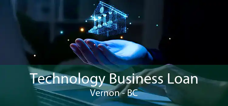 Technology Business Loan Vernon - BC